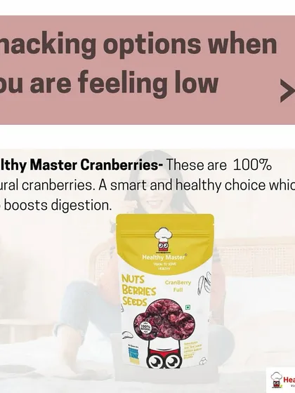 Cranberries are a smart and healthy choice when you're feeling down. These 100% natural berries not only taste great but also boost digestion.