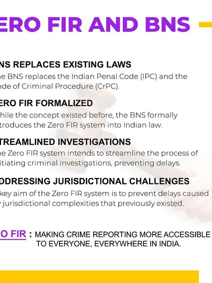 Zero FIR and the New Bharatiya Nyaya Sanhita (BNS). The new BNS law has formally introduced the Zero FIR system, replacing the old IPC and CrPC. This legal reform streamlines criminal investigations and addresses the delays previously caused by jurisdictional complexities.