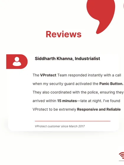 "Responsive and Reliable." Industrialist Siddharth Khanna shares his experience after his security guard activated the panic button late at night. My team responded instantly and coordinated with the police, who arrived within 15 minutes.