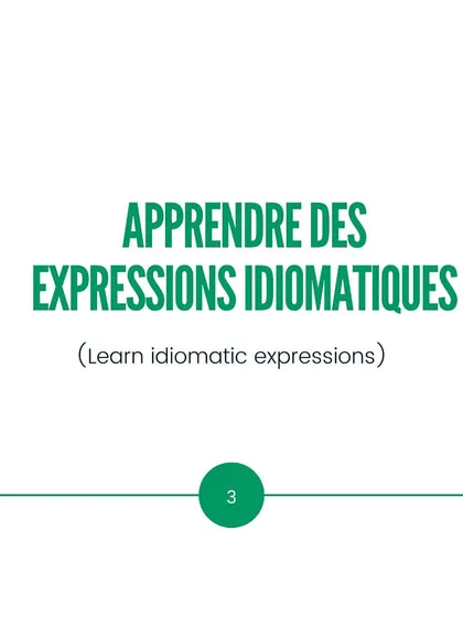 Learn idiomatic expressions. Using idioms will make your French writing sound more natural and sophisticated.