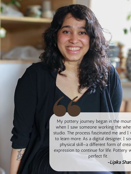 Meet Lipika, a digital designer who sought a physical skill and found the perfect fit in pottery. For her, it's a different form of creative expression that she loves.