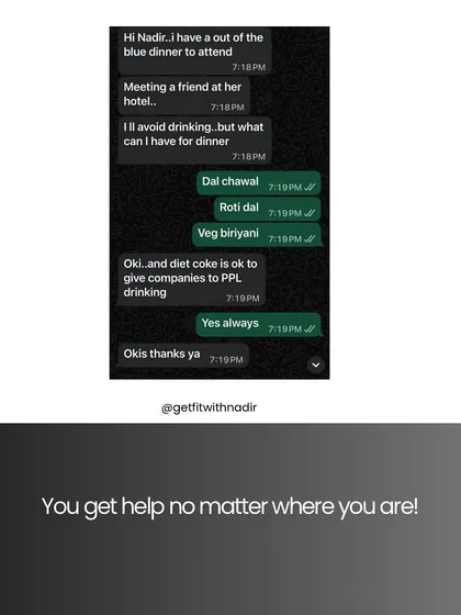 A client asking for guidance on what to eat at a dinner outing. I provide real-time support to help clients navigate social situations without derailing their progress.