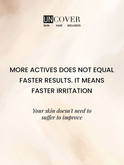 A reminder: more active ingredients does not equal faster results. It often just means faster irritation. Your skin doesn't need to suffer to improve.
