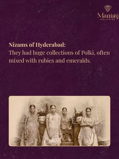 The Nizams of Hyderabad were known for their vast collections of Polki jewellery, often mixing the uncut diamonds with precious rubies and emeralds.
