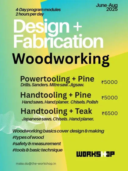 Calling all young designers. Our Design and Fabrication modules for ages 17+ cover powertooling and handtooling with Pine and Teak. Perfect for building your portfolio.