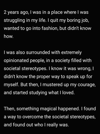 This is a piece of my story. Two years ago, I was struggling and surrounded by stereotypes. I mustered the courage to study what I loved and found a way to overcome societal expectations.