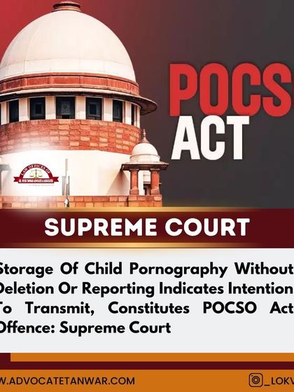 A Supreme Court ruling clarifying that storing child pornography without deleting or reporting it indicates an intention to transmit, constituting an offense under the POCSO Act.