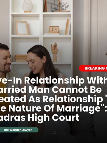 The Madras High Court has ruled that a live-in relationship with a married man cannot be treated as a "relationship in the nature of marriage." This means the live-in partner has limited legal rights, especially concerning inheritance. It's a crucial distinction to understand.