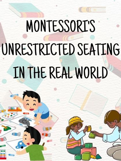 An infographic explaining how unrestricted seating in a Montessori classroom fosters creativity, collaboration, and critical thinking by allowing children to choose their optimal workspace.