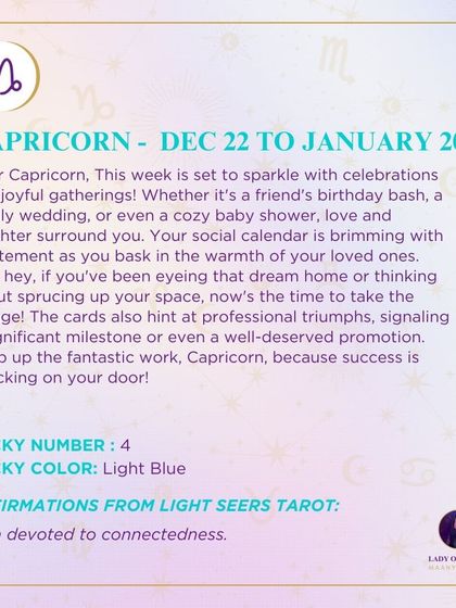 This week is set to sparkle with celebrations for Capricorn. Your social calendar is brimming with excitement, and the cards also hint at professional triumphs and success knocking on your door.