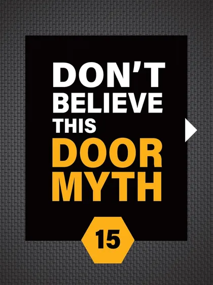 Don't believe this door myth. We are committed to educating our customers on real security solutions.