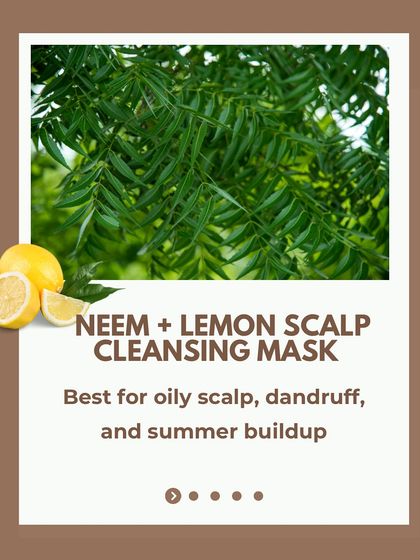 For oily scalps, dandruff, and summer buildup, I recommend this Neem and Lemon Scalp Cleansing Mask. It's a powerful natural remedy to detoxify and refresh your scalp.
