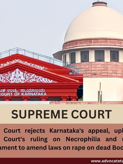 The Supreme Court dismissed Karnataka's appeal, urging Parliament to amend laws to address necrophilia, as it does not currently fall under the definition of rape. We closely follow legal developments to understand the evolving scope of criminal law.