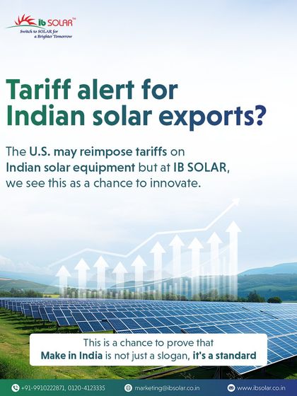 Recent reports suggest the U.S. may reimpose tariffs on Indian solar equipment. At IB Solar, we see this not as a barrier, but as a chance to innovate and prove that 'Make in India' is a standard of quality, not just a slogan.