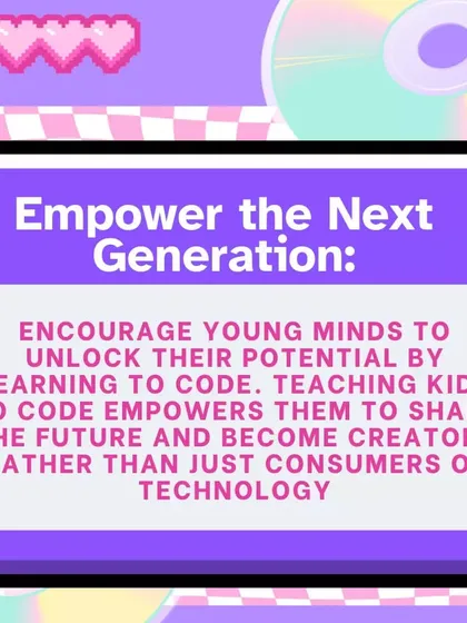 We want to empower the next generation. Teaching kids to code empowers them to shape the future and become creators, not just consumers of technology.