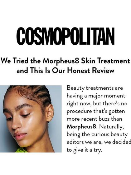 Cosmopolitan magazine's beauty editors tried and reviewed the Morpheus8 treatment. Their honest review reflects the buzz around this procedure and its reputation for delivering noticeable skin rejuvenation.