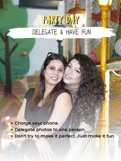 My party day checklist for moms: Charge your phone, delegate photos, and just have fun. I'll handle the rest.