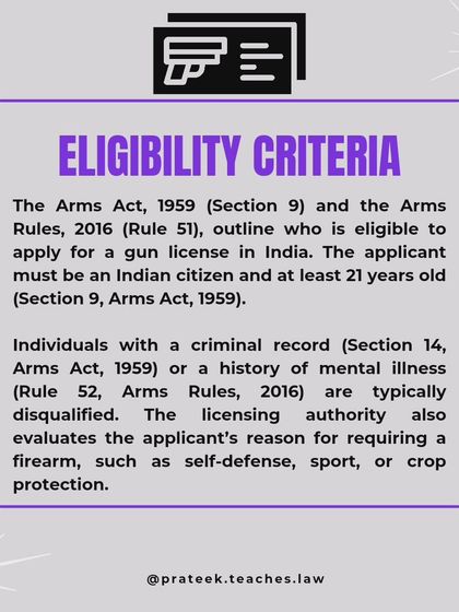 Eligibility Criteria for a Gun License. To apply for a gun license, you must be an Indian citizen, at least 21 years old, and have no criminal record or history of mental illness. The licensing authority also evaluates your reason for needing a firearm, such as self-defense or sport.
