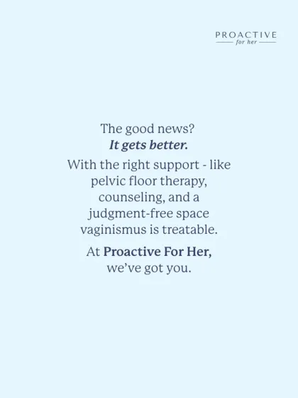 The good news is, it gets better. Vaginismus is treatable with the right support, including pelvic floor therapy, counseling, and a judgment-free space to heal. We've got you.