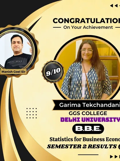Our expertise extends beyond Economics Honours. Here's Garima from GGS College, who scored a 9/10 in her B.B.E. Statistics for Business Economics exam with guidance from Manish Goel Sir.