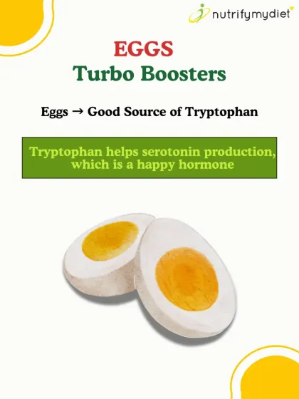 Eggs: Turbo Mood Boosters. Eggs are a good source of tryptophan, an amino acid that your body uses to produce serotonin, also known as the "happy hormone."