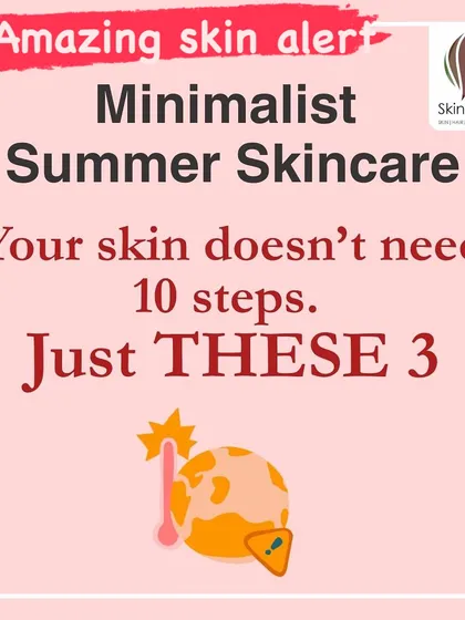 Summer skincare doesn't need to be complicated. This graphic introduces our minimalist 3-step routine to keep your skin healthy and glowing without feeling heavy in the heat and humidity.