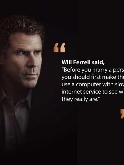 Will Ferrell's joke about slow internet has a grain of truth. Patience and character are revealed under pressure. My process helps you see a person's true self, without the digital mask.