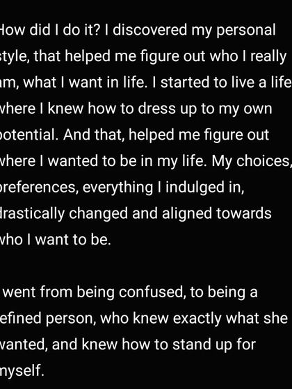 How did I do it? I discovered my personal style, which helped me figure out who I really am. I went from being confused to being a refined person who knows what she wants.