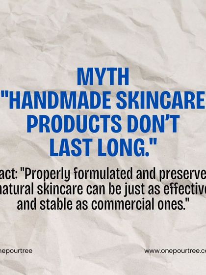 Skincare Myth: "Handmade skincare products don't last long." Fact: When properly formulated, natural skincare can be just as stable and effective as commercial ones.