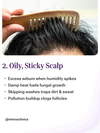 Oily, Sticky Scalp: High humidity can cause your scalp to produce excess sebum. This, combined with sweat and pollution, can clog follicles and create an environment for fungal growth if not cleansed properly.