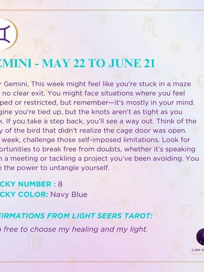 A weekly tarot prediction for Gemini. This week might feel like you're stuck in a maze with no clear exit. But remember, it's mostly in your mind. You have the power to untangle yourself from self-imposed limitations.