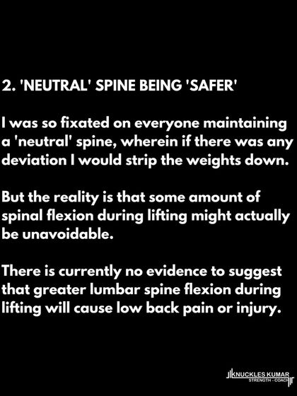 I used to be fixated on the 'neutral spine' myth. The reality is that some spinal flexion is often unavoidable and not inherently dangerous. There is no evidence linking it to low back pain or injury.