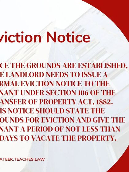 The first formal step is for the landlord to issue an eviction notice to the tenant under Section 106 of the Transfer of Property Act, 1882, providing at least 30 days to vacate.