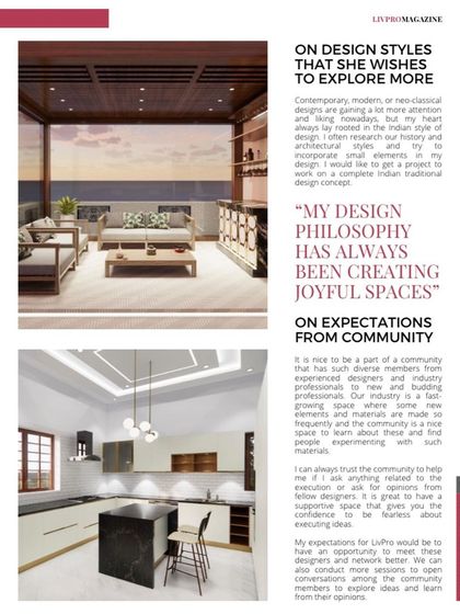 Here, I discuss my design philosophy of "creating joyful spaces" and my interest in exploring contemporary Indian and neo-classical styles. I also talk about the importance of community and collaboration in the design industry.