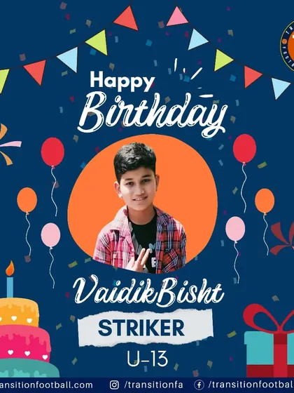 Happy birthday to Vaidik Bisht, my U-13 striker. I wish him a year filled with goals and victories.