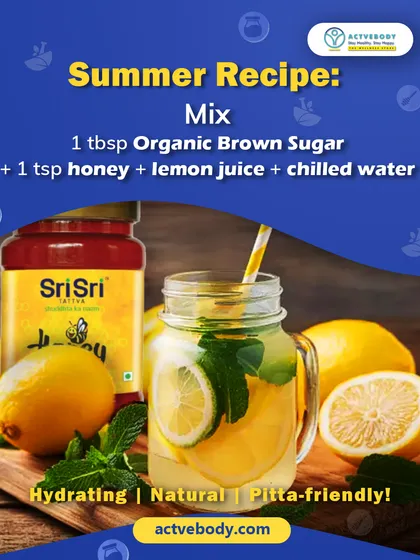 Here is a simple summer recipe to cool down naturally. This image shows a refreshing drink made with Organic Brown Sugar, honey, lemon juice, and chilled water, describing it as hydrating and Pitta-friendly.