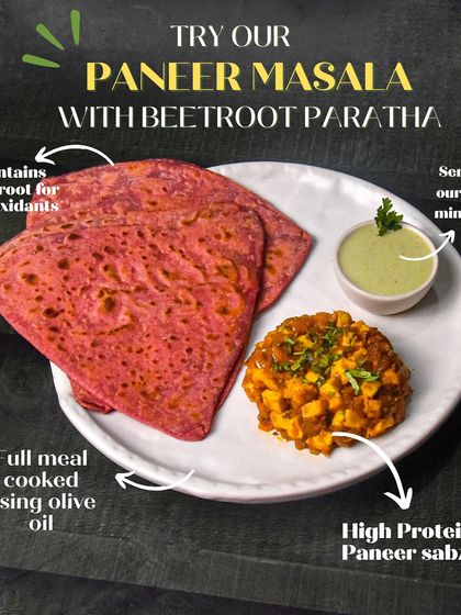 Our Paneer Masala with Beetroot Paratha is a unique and nutritious combo. The entire meal is cooked in olive oil and served with our in-house mint chutney for a refreshing twist.