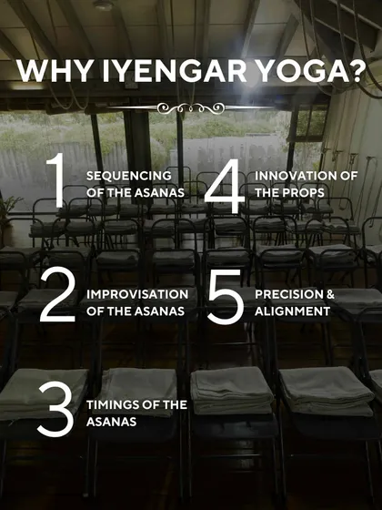Why Iyengar Yoga? It is a complete system involving the sequencing of asanas, improvisation, timing, innovation of props, and above all, precision and alignment. This is what makes it so effective for every age and body type.