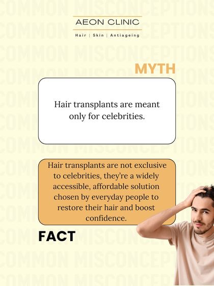 Myth: Hair transplants are only for celebrities. Fact: They are a widely accessible and affordable solution for everyday people looking to restore their hair and confidence.