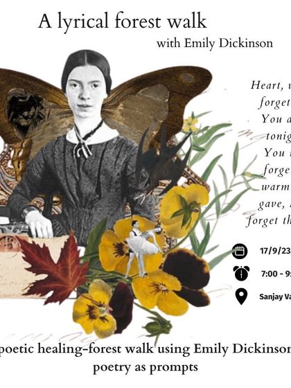 "Heart, we will forget him, You and I, tonight!" This beautiful artwork announced our Lyrical Forest Walk with Emily Dickinson in Sanjay Van, a chance to explore her brilliant, soul-nourishing poetry.