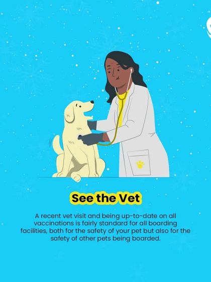 See the vet before boarding. A recent vet visit and up-to-date vaccinations are standard for the safety of your pet and all other guests.