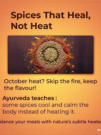 Spices can either heat or heal. During the October heat, I teach clients to use cooling spices like coriander and fennel to add flavour without adding fire to the body, helping to balance your meals.