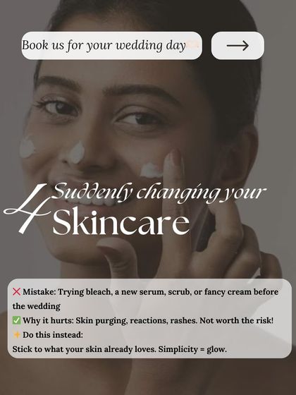 Bridal Emergency 4: Suddenly changing your skincare routine right before the wedding. Pro tip: Don't try new products like bleach, serums, or scrubs. Stick to what your skin already loves.