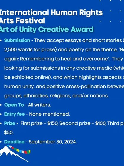 The Art of Unity Creative Award by the International Human Rights Arts Festival accepts essays, short stories, and poetry on the theme of unity and healing.