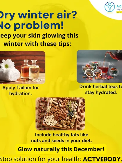 Dry winter air? No problem. This image provides three tips to keep your skin glowing: apply Tailam (Ayurvedic oil) for hydration, drink herbal teas, and include healthy fats like nuts and seeds in your diet.