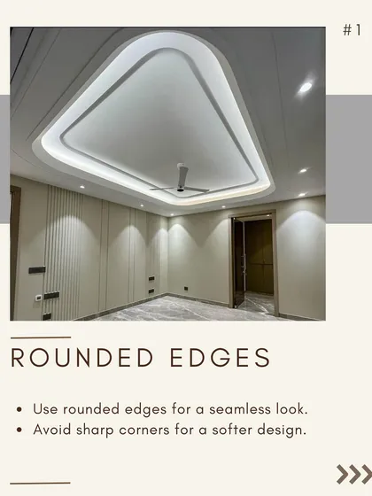 Here are some tips for modern false ceiling designs. First, use rounded edges instead of sharp corners for a softer, more seamless look.