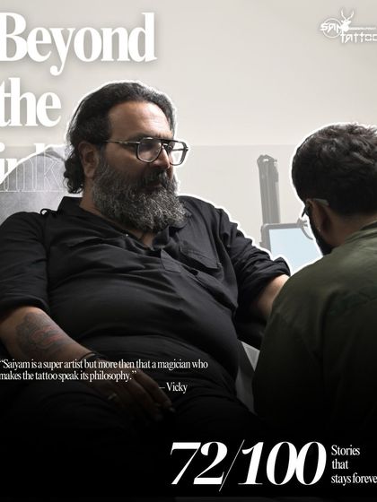 "Saiyam is a super artist but more then that a magician who makes the tattoo speak its philosophy." Vicky, a client who found a deep connection with his artist.