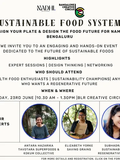 A poster for our "Sustainable Food Systems" workshop. This event, in collaboration with Nadhi, is a design-thinking session to help design the food future for Namma Bengaluru.