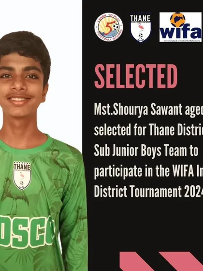Announcing the selection of Shourya Sawant, age 13, for the Thane District Sub Junior Boys Team.