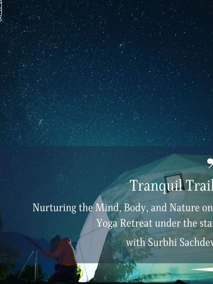 "Tranquil Trails": Nurturing the mind, body, and soul on a yoga retreat under the stars. Join us for this simple yet transformative journey.